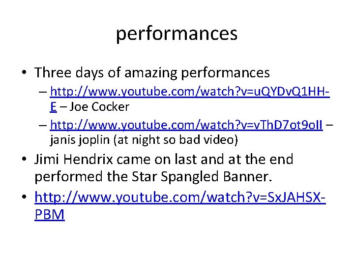 performances • Three days of amazing performances – http: //www. youtube. com/watch? v=u. QYDv.