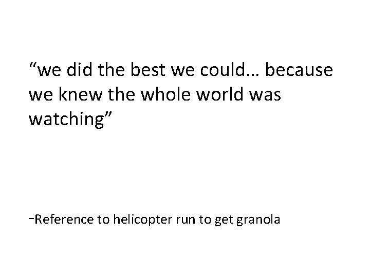 “we did the best we could… because we knew the whole world was watching”