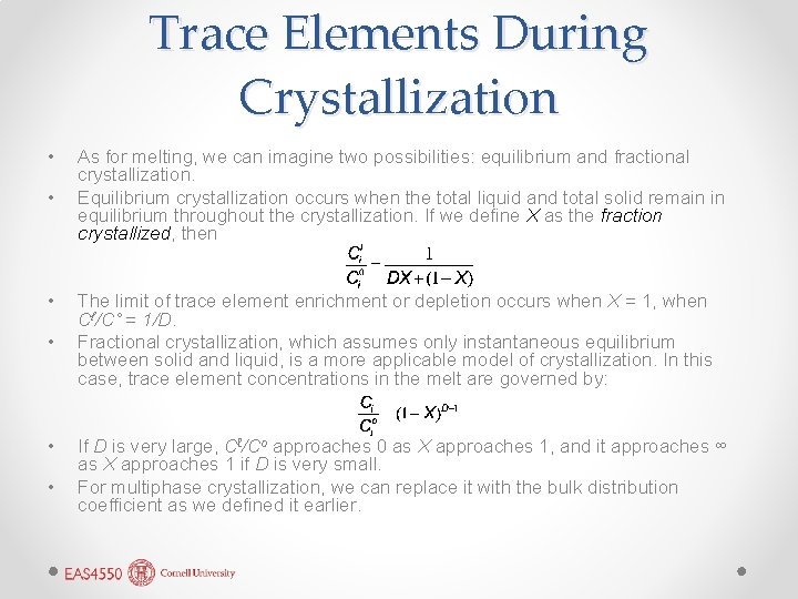 Trace Elements During Crystallization • • • As for melting, we can imagine two