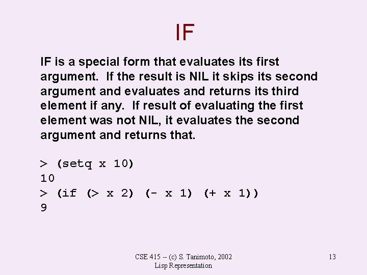 IF IF is a special form that evaluates its first argument. If the result IF IF is a special form that evaluates its first argument. If the result
