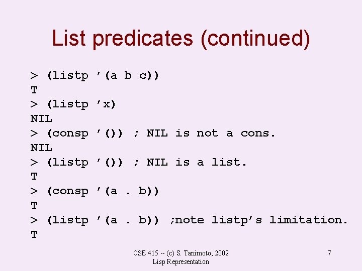 List predicates (continued) > (listp T > (listp NIL > (consp NIL > (listp List predicates (continued) > (listp T > (listp NIL > (consp NIL > (listp