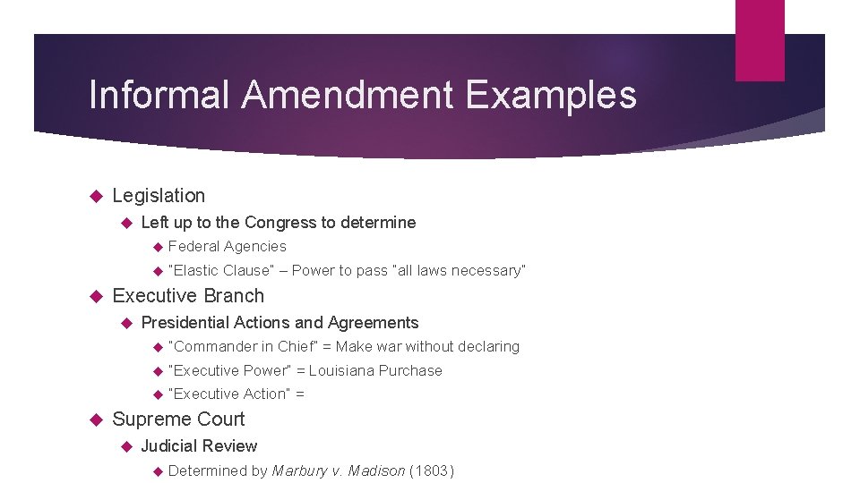 Informal Amendment Examples Legislation Left up to the Congress to determine Federal Agencies “Elastic