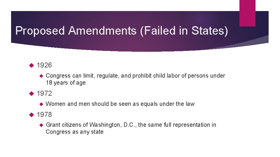 Proposed Amendments (Failed in States) 1926 1972 Congress can limit, regulate, and prohibit child