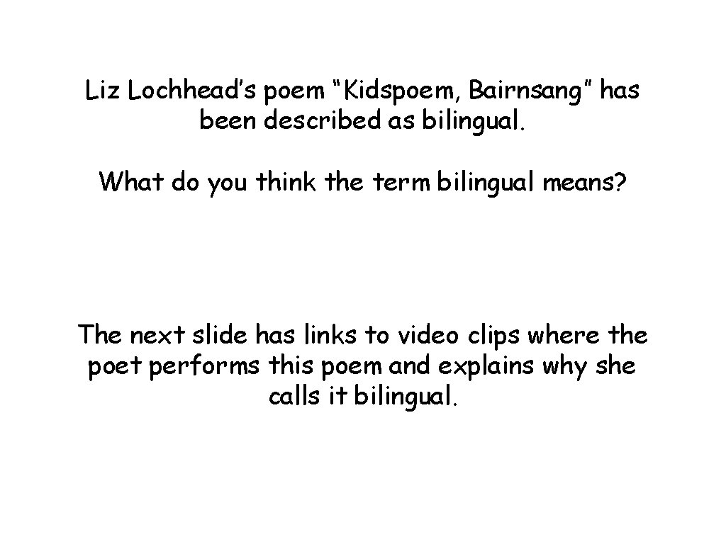 Liz Lochhead’s poem “Kidspoem, Bairnsang” has been described as bilingual. What do you think