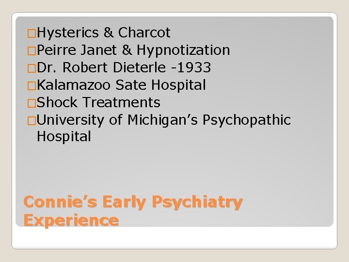 �Hysterics & Charcot �Peirre Janet & Hypnotization �Dr. Robert Dieterle -1933 �Kalamazoo Sate Hospital