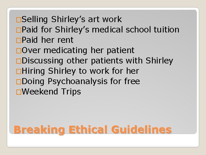 �Selling Shirley’s art work �Paid for Shirley’s medical school tuition �Paid her rent �Over