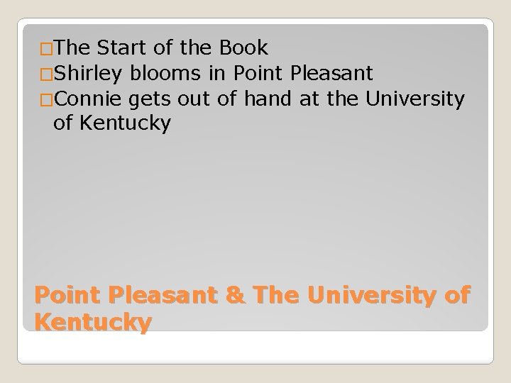 �The Start of the Book �Shirley blooms in Point Pleasant �Connie gets out of