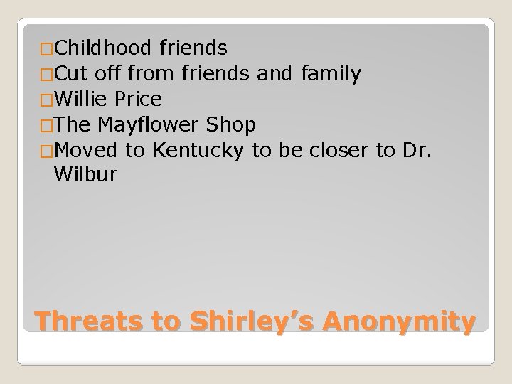 �Childhood friends �Cut off from friends and family �Willie Price �The Mayflower Shop �Moved