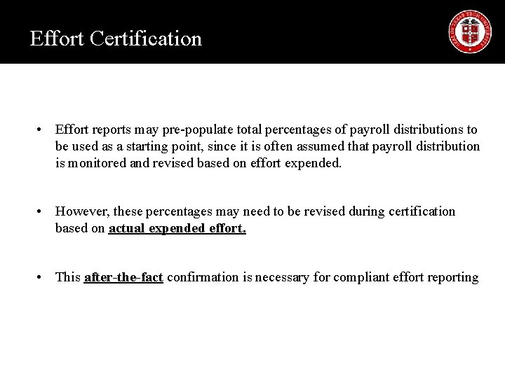 Effort Certification • Effort reports may pre-populate total percentages of payroll distributions to be