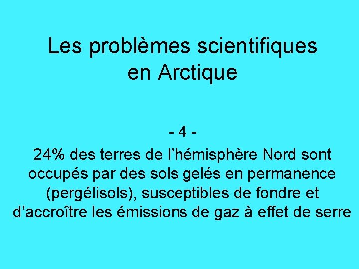 Les problèmes scientifiques en Arctique -424% des terres de l’hémisphère Nord sont occupés par