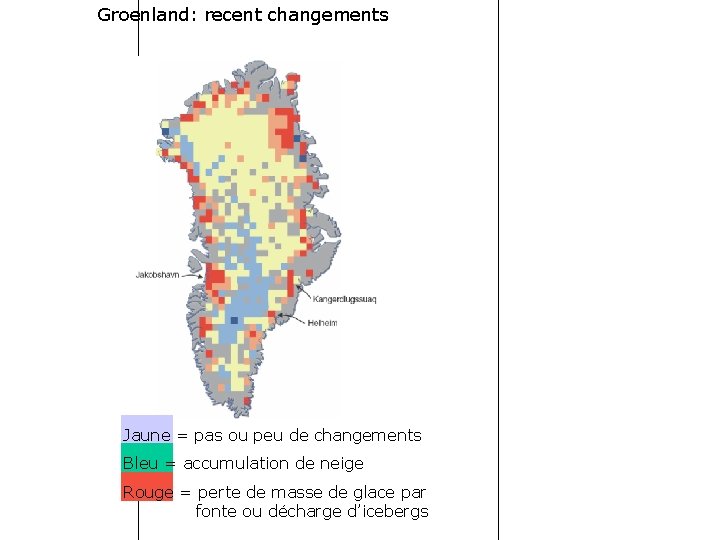 Groenland: recent changements Jaune = pas ou peu de changements Bleu = accumulation de