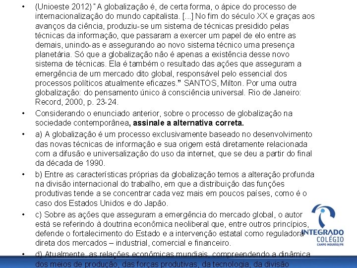  • • • (Unioeste 2012) “A globalização é, de certa forma, o ápice