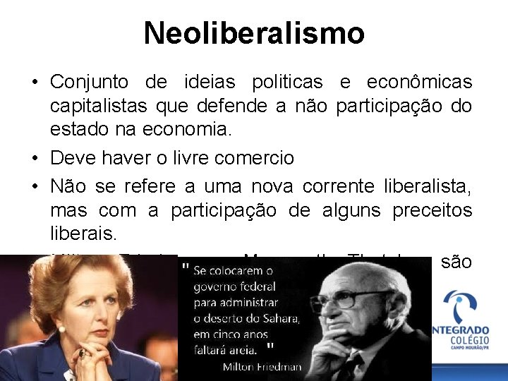 Neoliberalismo • Conjunto de ideias politicas e econômicas capitalistas que defende a não participação