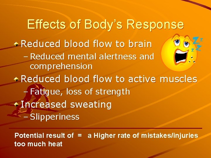 Effects of Body’s Response Reduced blood flow to brain – Reduced mental alertness and