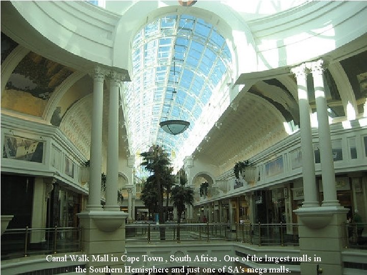 Canal Walk Mall in Cape Town , South Africa. One of the largest malls