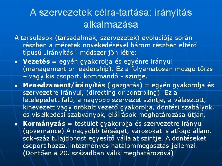 A szervezetek célra-tartása: irányítás alkalmazása A társulások (társadalmak, szervezetek) evolúciója során részben a méretek A szervezetek célra-tartása: irányítás alkalmazása A társulások (társadalmak, szervezetek) evolúciója során részben a méretek