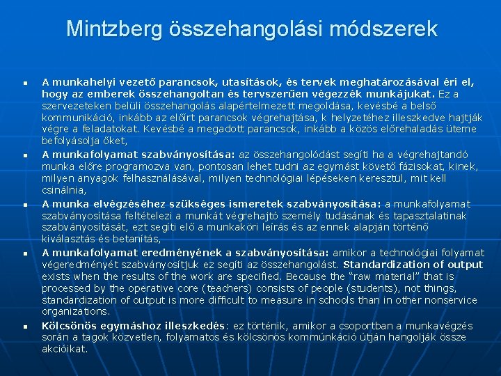 Mintzberg összehangolási módszerek n n n A munkahelyi vezető parancsok, utasítások, és tervek meghatározásával Mintzberg összehangolási módszerek n n n A munkahelyi vezető parancsok, utasítások, és tervek meghatározásával