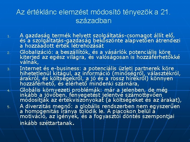 Az értéklánc elemzést módosító tényezők a 21. században 1. 2. 3. 4. 5. A Az értéklánc elemzést módosító tényezők a 21. században 1. 2. 3. 4. 5. A