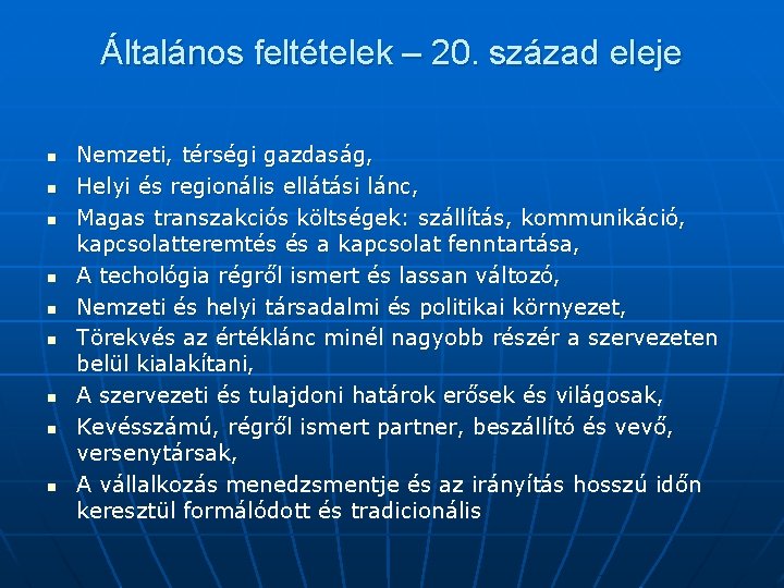 Általános feltételek – 20. század eleje n n n n n Nemzeti, térségi gazdaság, Általános feltételek – 20. század eleje n n n n n Nemzeti, térségi gazdaság,