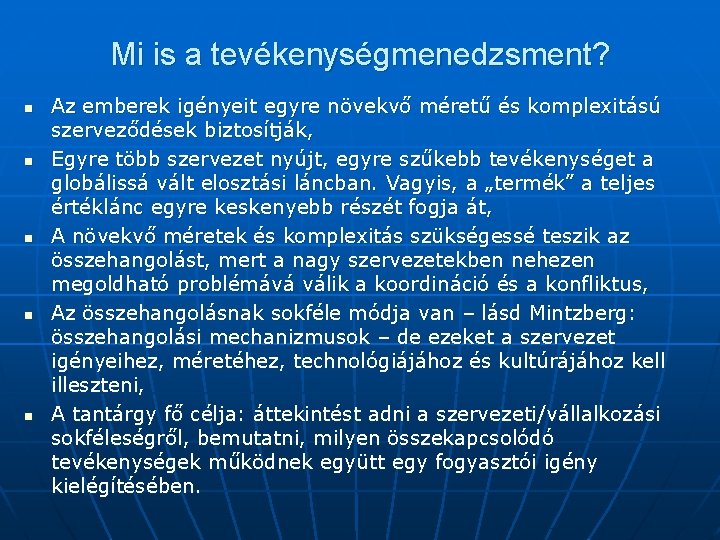 Mi is a tevékenységmenedzsment? n n n Az emberek igényeit egyre növekvő méretű és Mi is a tevékenységmenedzsment? n n n Az emberek igényeit egyre növekvő méretű és