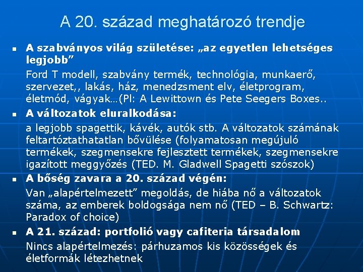 A 20. század meghatározó trendje n n A szabványos világ születése: „az egyetlen lehetséges A 20. század meghatározó trendje n n A szabványos világ születése: „az egyetlen lehetséges