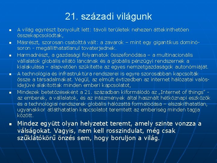 21. századi világunk n n n A világ egyrészt bonyolult lett: távoli területek nehezen 21. századi világunk n n n A világ egyrészt bonyolult lett: távoli területek nehezen