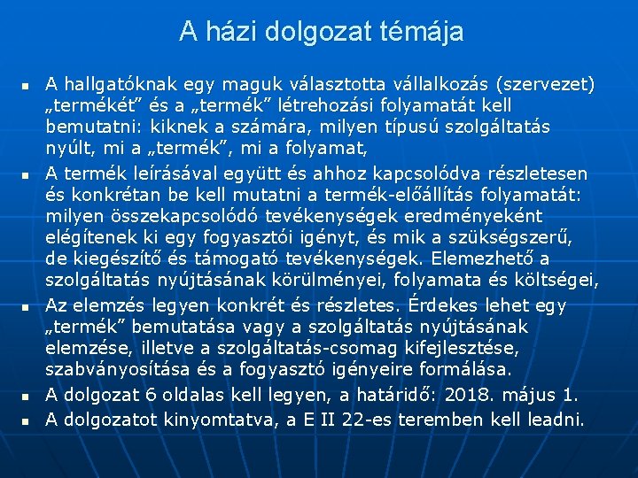 A házi dolgozat témája n n n A hallgatóknak egy maguk választotta vállalkozás (szervezet) A házi dolgozat témája n n n A hallgatóknak egy maguk választotta vállalkozás (szervezet)