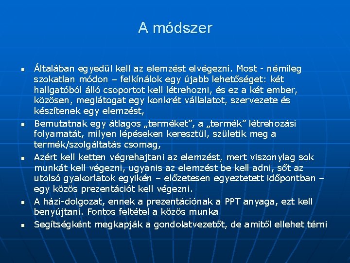 A módszer n n n Általában egyedül kell az elemzést elvégezni. Most - némileg A módszer n n n Általában egyedül kell az elemzést elvégezni. Most - némileg