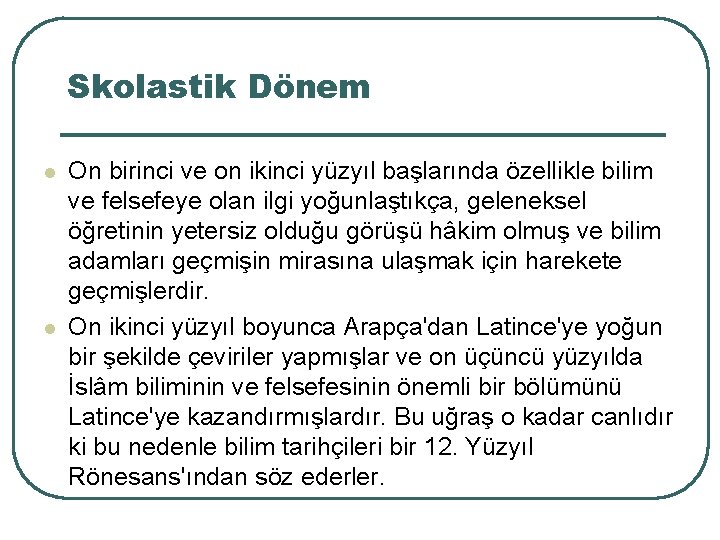 Skolastik Dönem 7 l l On birinci ve on ikinci yüzyıl başlarında özellikle bilim