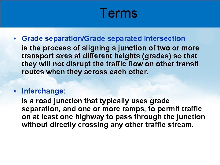 Terms • Grade separation/Grade separated intersection is the process of aligning a junction of