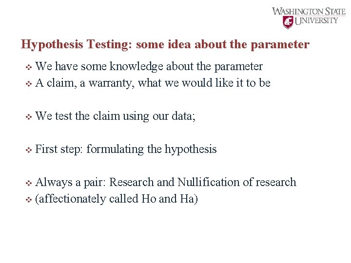 Hypothesis Testing: some idea about the parameter v We have some knowledge about the