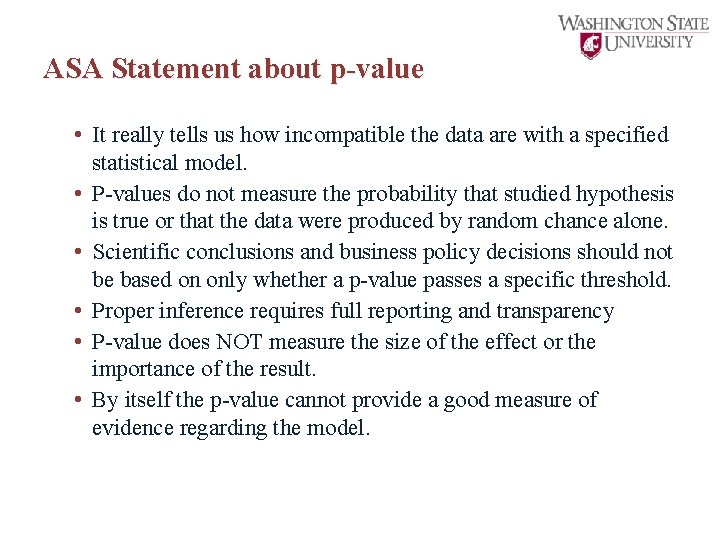 ASA Statement about p-value • It really tells us how incompatible the data are