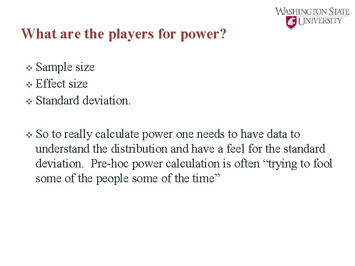 What are the players for power? v Sample size v Effect size v Standard