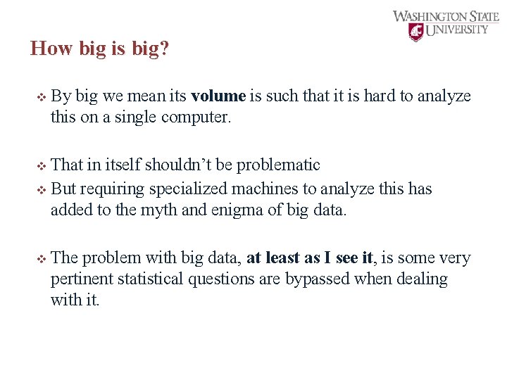 How big is big? v By big we mean its volume is such that