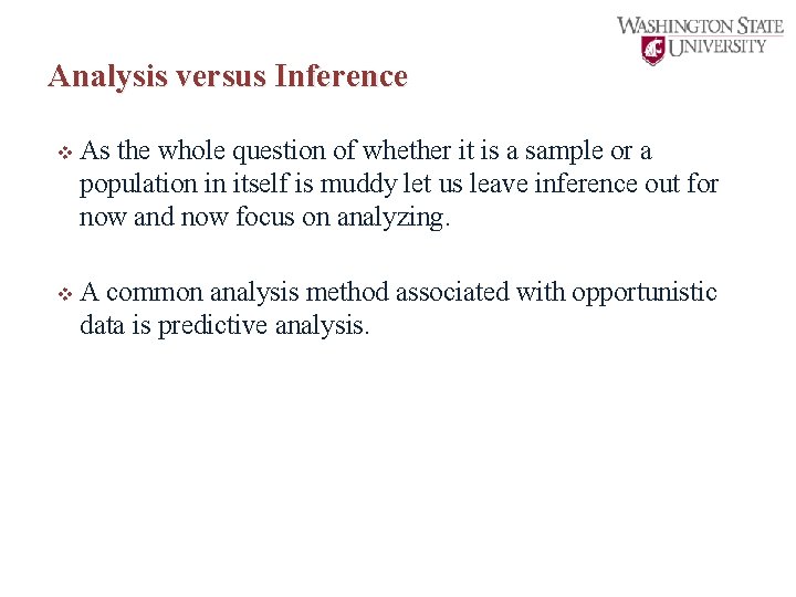 Analysis versus Inference v As the whole question of whether it is a sample