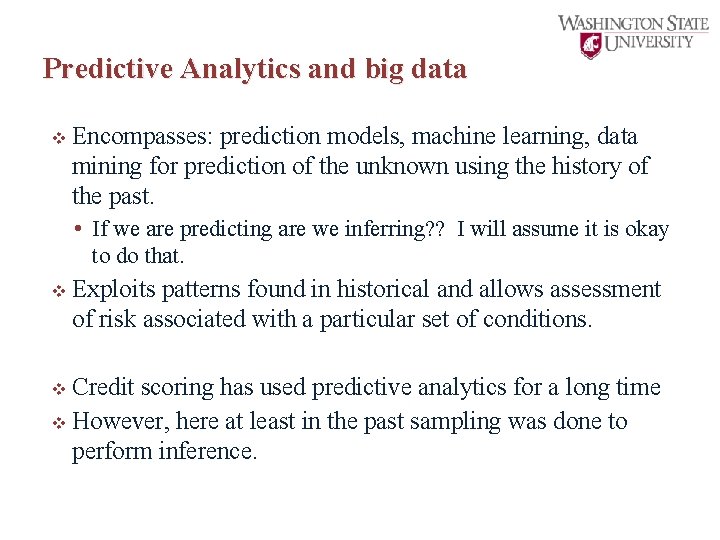 Predictive Analytics and big data v Encompasses: prediction models, machine learning, data mining for
