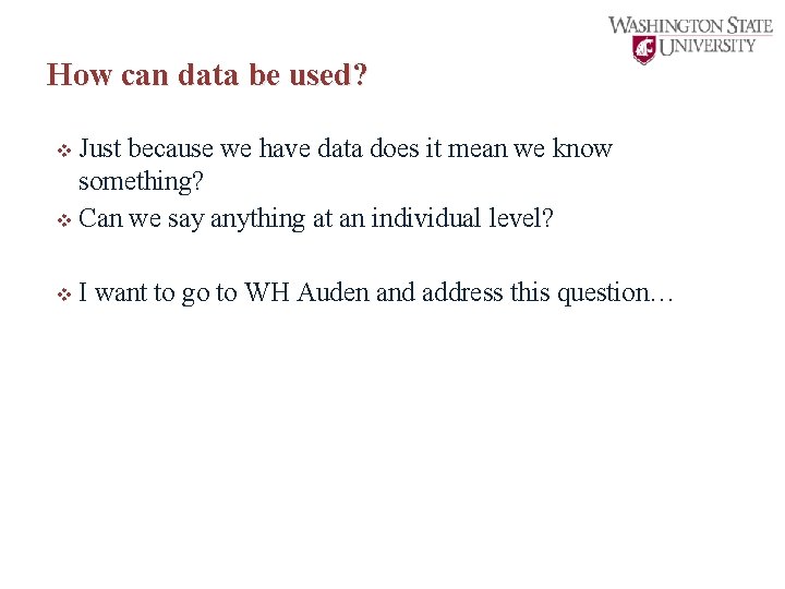 How can data be used? v Just because we have data does it mean