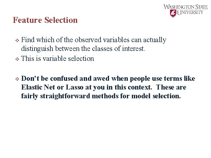 Feature Selection v Find which of the observed variables can actually distinguish between the