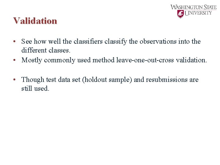 Validation • See how well the classifiers classify the observations into the different classes.