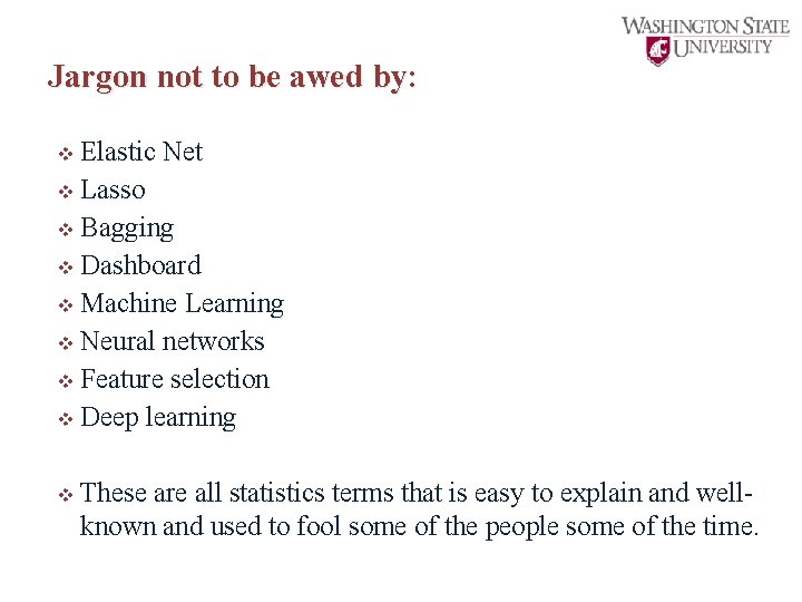 Jargon not to be awed by: v Elastic Net v Lasso v Bagging v