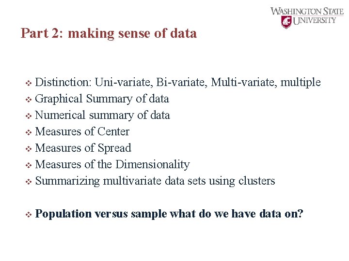 Part 2: making sense of data v Distinction: Uni-variate, Bi-variate, Multi-variate, multiple v Graphical