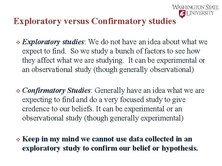 Exploratory versus Confirmatory studies v Exploratory studies: We do not have an idea about