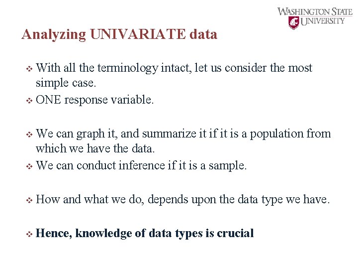 Analyzing UNIVARIATE data v With all the terminology intact, let us consider the most