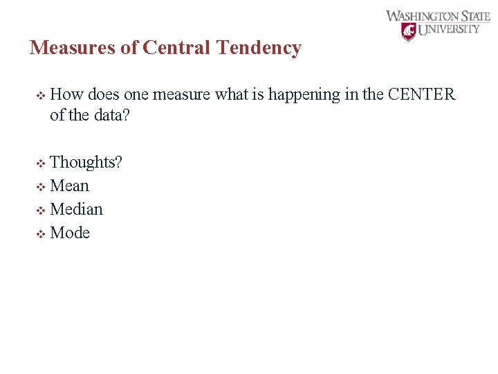 Measures of Central Tendency v How does one measure what is happening in the