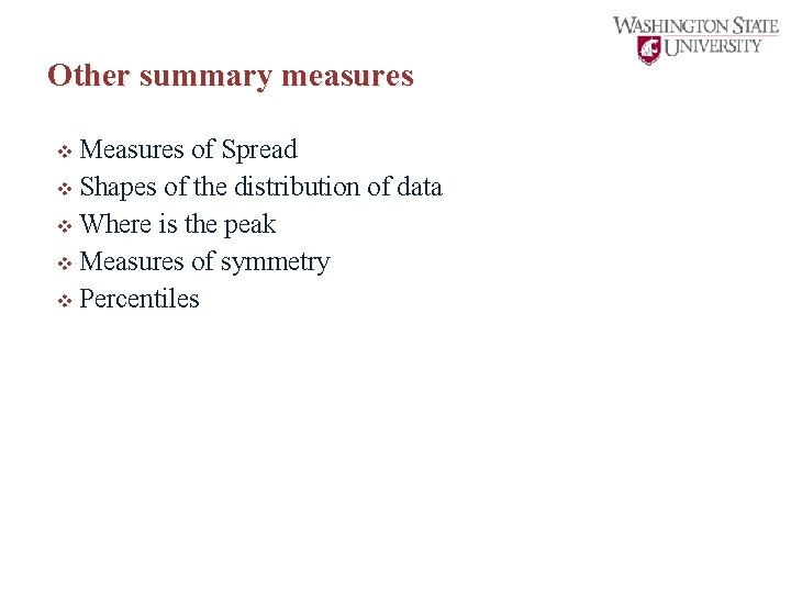 Other summary measures v Measures of Spread v Shapes of the distribution of data