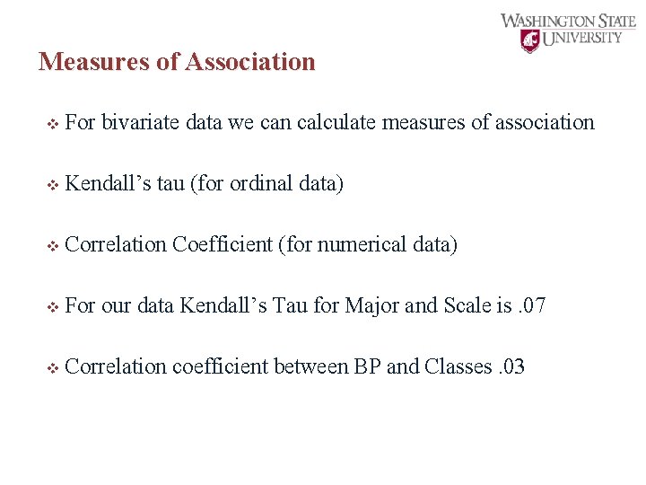 Measures of Association v For bivariate data we can calculate measures of association v