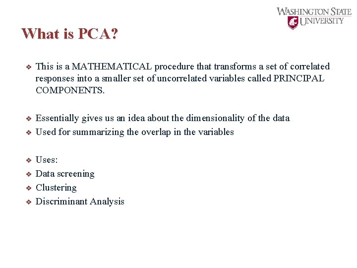 What is PCA? v This is a MATHEMATICAL procedure that transforms a set of