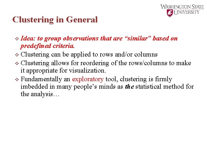 Clustering in General Idea: to group observations that are “similar” based on predefined criteria.