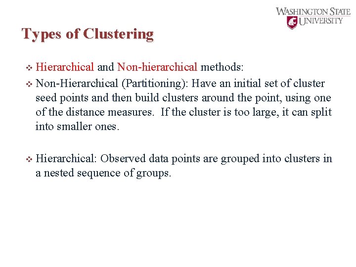 Types of Clustering Hierarchical and Non-hierarchical methods: v Non-Hierarchical (Partitioning): Have an initial set