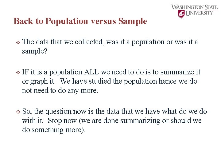 Back to Population versus Sample v The data that we collected, was it a
